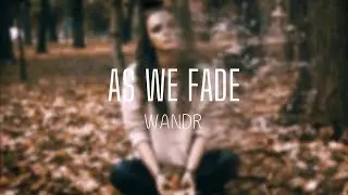 Wandr - As We Fade
