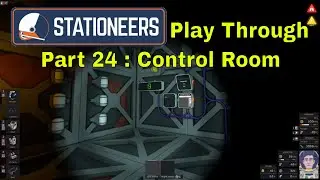 Stationeers Play Through Part 24 : Control Room