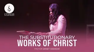 The Substitutionary Works of Christ | Series: Oneness | Pastor Janet Ojekemi