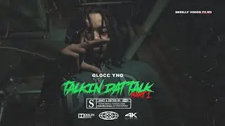 Glocc YHG   Talkin Dat Talk Pt 1 4k Music Video by @Skrilly Vision Films