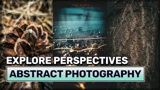 Top Photographer Reveals Best Abstract Photography Techniques