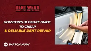 Houston&rsquo;s Ultimate Guide to Cheap & Reliable Dent Repair