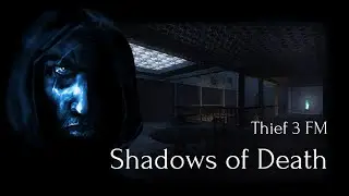 Shadows of Death &mdash; Thief: Deadly Shadows FM by Savar Walkthrough
