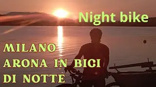 Milano Arona in bici di notte, night bike 2025