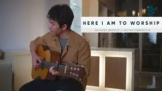 Here I Am To Worship - Hillsong Worship // Fingerstyle Guitar Cover by Juan Farell