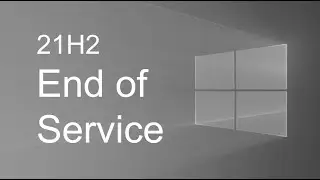 Windows 10 21H2 will soon reach end of service (November 2021 Update)