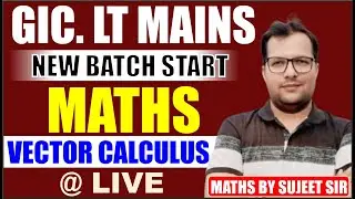 LT GRADE MAINS  || MATHS || CLASS- 16 (VECTOR CALCULUS) || BY SUJEET SIR  #ltmaths #ltmains #ltgrade