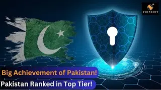 Pakistan Ranks in Top Tier of Global #cybersecurity  Index 2024|A Historic Achievement! || Pinpoint
