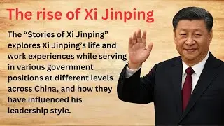 The rise of Xi Jinpin  | Learn English Through Xi Jinping's Life Story
