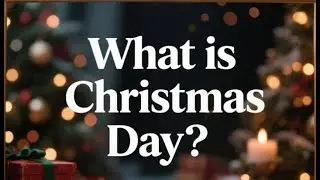 What Is Christmas Day? 🎄🎁 History, Traditions & Holiday Chaos Explained