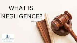 What is Negligence? | Personal Injury Attorney in Rancho Cucamonga
