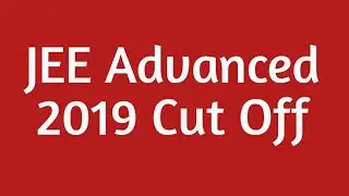 JEE Advanced Cut Off 2019