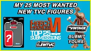 My Top 25 Most Wanted New Star Wars The Vintage Collection Figures! | SWTVC March Madness! 2026