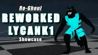 [CHECK PINNED COMMENT] REWORKED LYCANK1 SHOWCASE!! | Ro-Ghoul