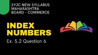 Index Numbers - Maharashtra HSC Board - Class 12 - Commerce - Ex 5.2 - Question 6