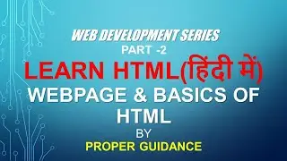 Learn HTML  PART 2| Webpage  | Web Development & Basic of HTML | O Level || Proper Guidance