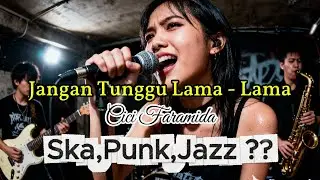 &ldquo;Jangan Tunggu Lama &ndash; Cici Faramida | Pop Punk Jazz ??  Version&rdquo; By - ADBR