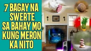 7 BAGAY NA SWERTE SA BAHAY MO | PAMPA SWERTENG HATID