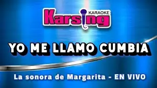 Yo me Llamo Cumbia - La sonora de Margarita - Karsing Karaoke