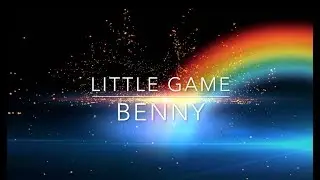 Little game Benny ~ Lyrics