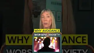 Why avoidance WORSENS anxiety