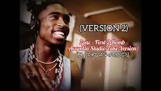 2pac - First 2 Bomb (Acapella Studio Take Version) [By RFLASHPROD]