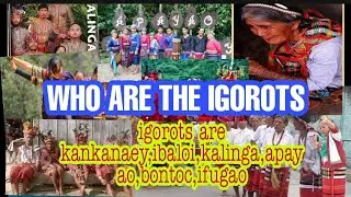 WHO ARE THE IGOROTS/Sdd lifestyle