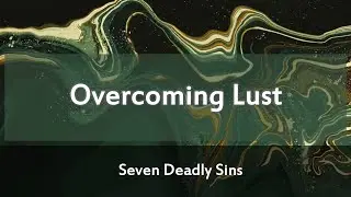 Overcoming Lust