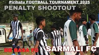 SARMALI FC VS B B BASA FC || PENALTY SHOOTOUT|| pirihatu football match 2025