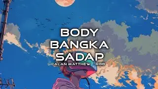 BODY BANGKA SADAP (Alan Matthew) - RBB PRIDE