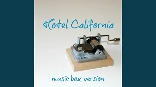Hotel California (Music Box Version)
