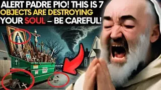 Padre Pio WARNING: 7 Common OBJECTS that ATTRACT Negative Energy &ndash; REMOVE them Immediately