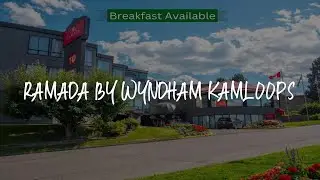 Ramada by Wyndham Kamloops Review - Kamloops , Canada
