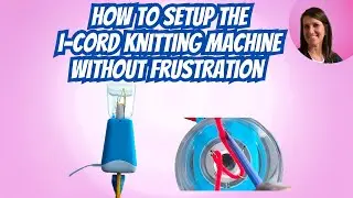 How to set-up the I-Cord knitting machine | full demo