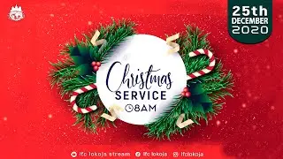 CHRISTMAS SERVICE | 25TH DECEMBER, 2020 | LFC LOKOJA STREAM