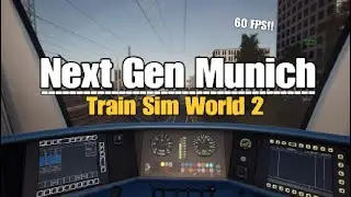 Next Gen Munich|Train Sim World 2