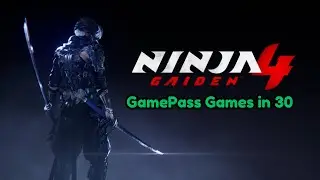 Ninja Gaiden 4 - GamePass Games in 30