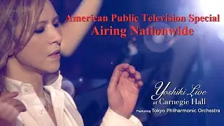 TV Premiere on America's Largest TV Network PBS - Legendary Carnegie Hall Performance by YOSHIKI