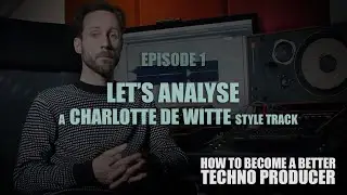 Let's analyse a CHARLOTTE DE WITTE style track