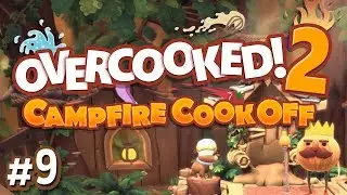 Overcooked 2: Campfire Cook Off - #9 - QUEST TO ONE STAR!! (Final Level)