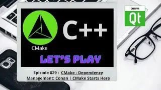 CMake-Episode 029: CMake - Dependency Management: Conan | CMake Starts Here