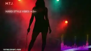 M.T.J.🎶Hard Style Vibes -=3=-🎶[M.T.J. Music]🎶Hard Style