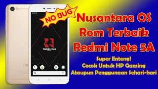 Cara Custom ROM Nusantara OS Redmi Note 5A  ROM Terbaik dan Stabil untuk Gaming dan Harian