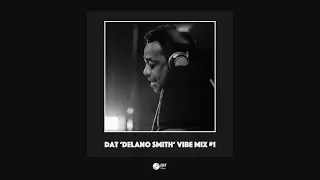 Dat 'Delano Smith' Vibe Mix #1 [Vinyl Only]