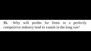 Why will profits for firms in a perfectly competitive industry tend to vanish in the long run?
