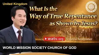 Beautiful Repentance | World Mission Society Church of God