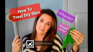 How to Treat Very Dry Skin & Mild Icthyosis Vulgaris