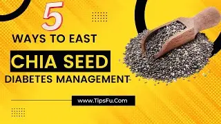 5 Ways To Eat Chia Seeds For A Healthy Diabetes Management.