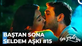 Baştan Sona SelDem Aşkı #15 - Her Yerde Sen