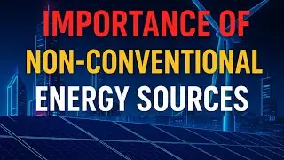 Why America&rsquo;s Energy Future Depends on Renewables: Importance of Non Conventional Energy Sources